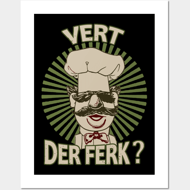 Vert der ferk - Swedish Chef Wall Art by MATERAZEKA